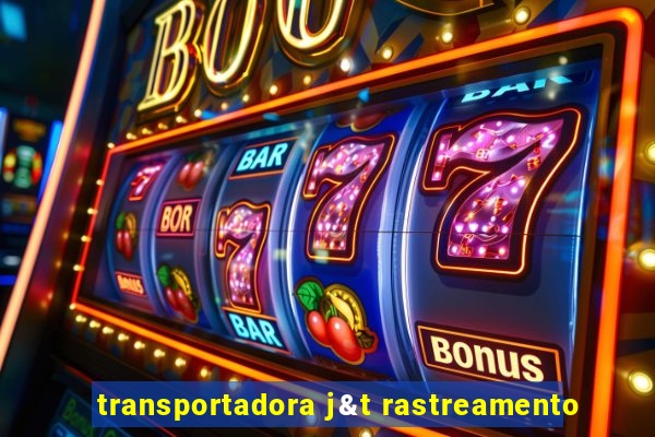 transportadora j&t rastreamento